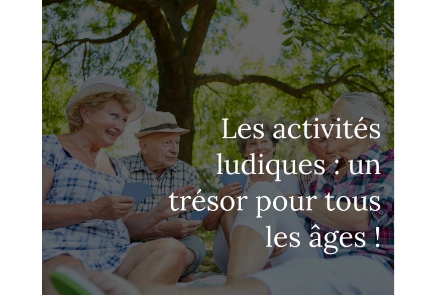 Les activités ludiques : un trésor pour tous les âges !